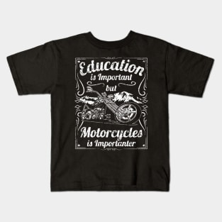 Education is Important but Motorcycles is Importanter Motorcycle Humor Kids T-Shirt